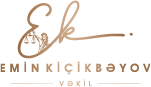 vekil Emin Kiçikbəyov, aile vekili, cinayet vekili, guclu vekil, vekil, vəkil, advokat